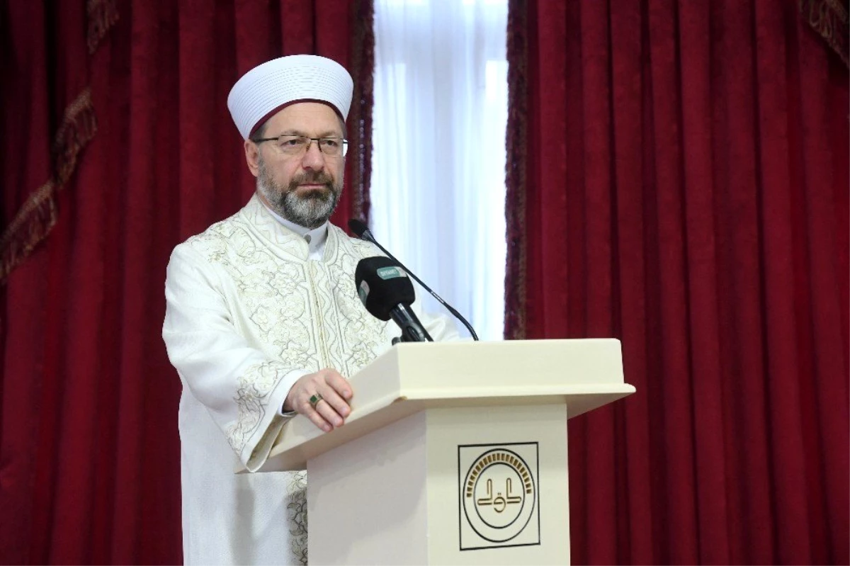 Diyanet işleri Başkanı Erbaş: "Din hizmetinin yolu doğru dini bilgiden geçiyor"