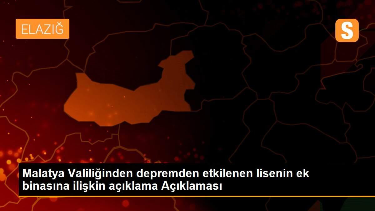 Malatya Valiliğinden depremden etkilenen lisenin ek binasına ilişkin açıklama Açıklaması