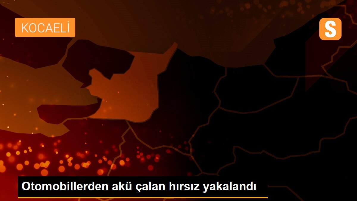 Otomobillerden akü çalan hırsız yakalandı