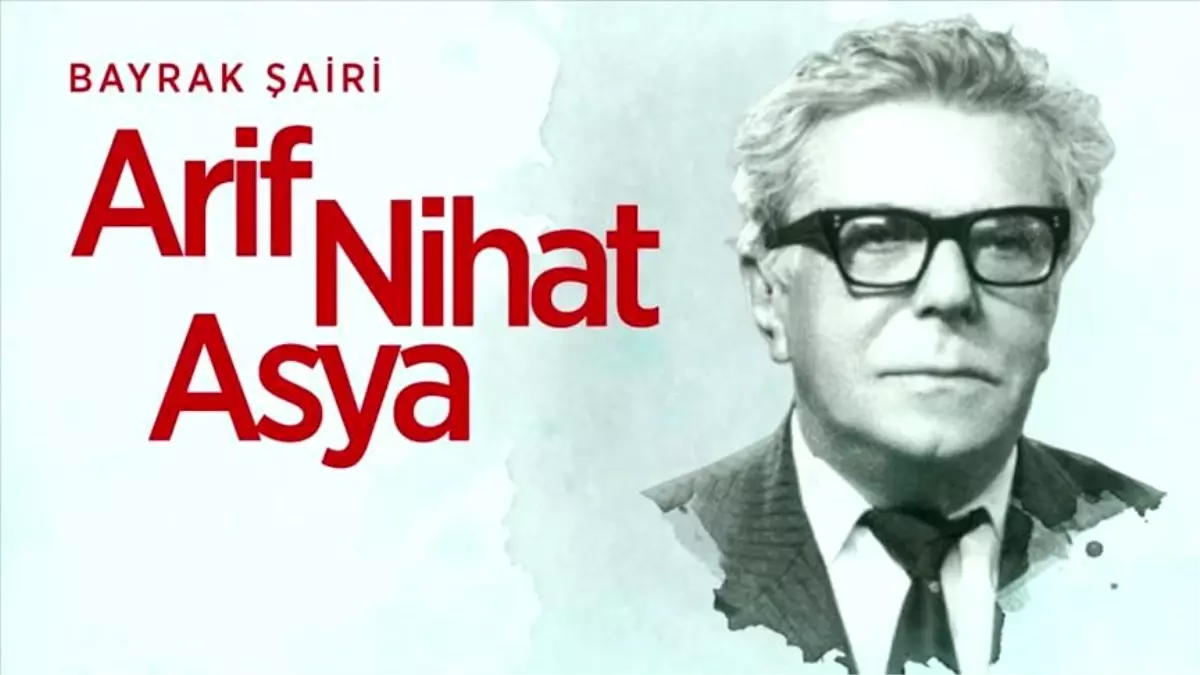 Arif Nihat Asya doğum günü ne zaman? Arif Nihat Asya hayatı, sanatı ve eserleri