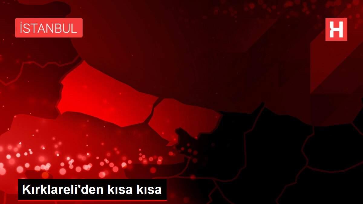 Kırklareli'den kısa kısa