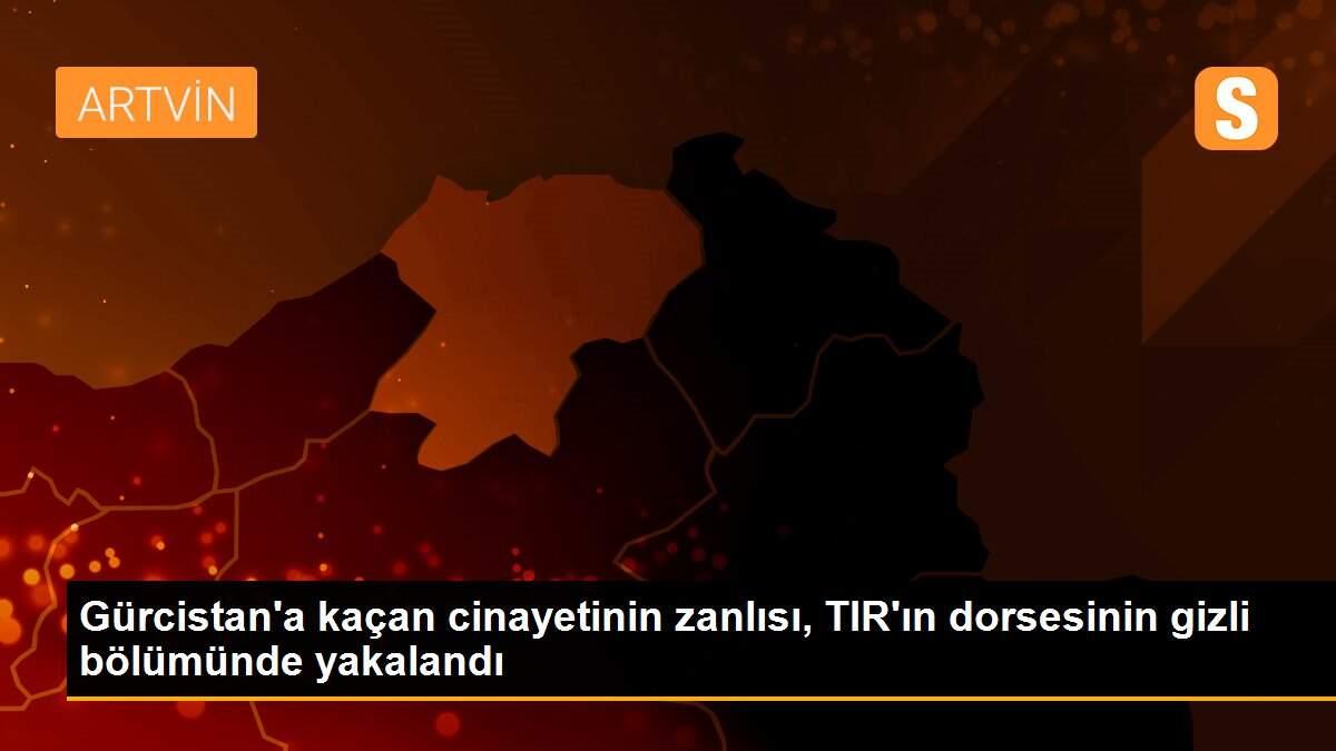 Gürcistan\'a kaçan cinayetinin zanlısı, TIR\'ın dorsesinin gizli bölümünde yakalandı