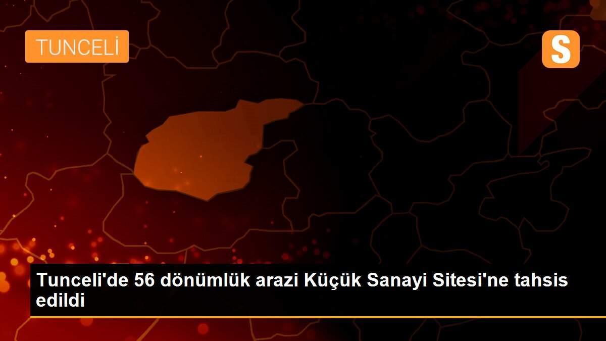 Tunceli\'de 56 dönümlük arazi Küçük Sanayi Sitesi\'ne tahsis edildi