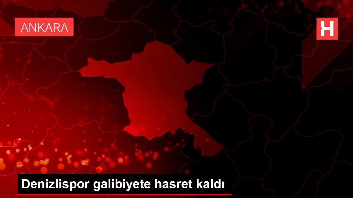 Denizlispor galibiyete hasret kaldı