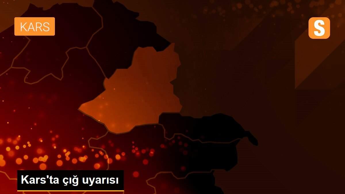 Kars\'ta çığ uyarısı