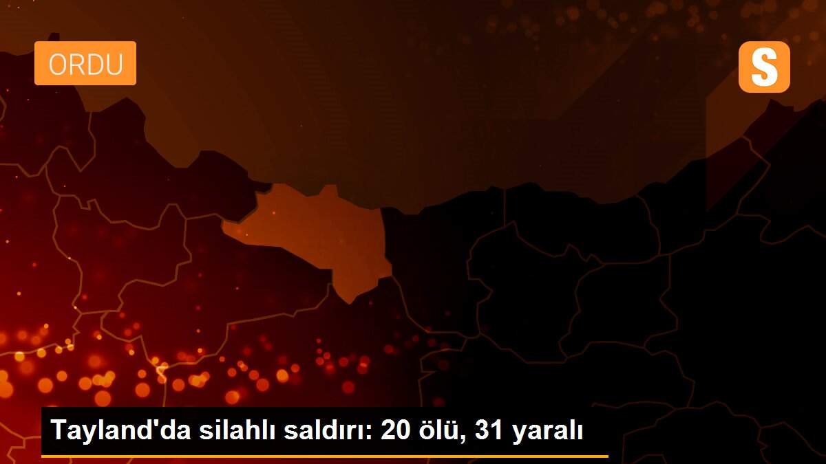 Tayland\'da silahlı saldırı: 20 ölü, 31 yaralı