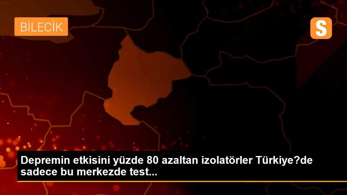 Depremin etkisini yüzde 80 azaltan izolatörler Türkiye?de sadece bu merkezde test...