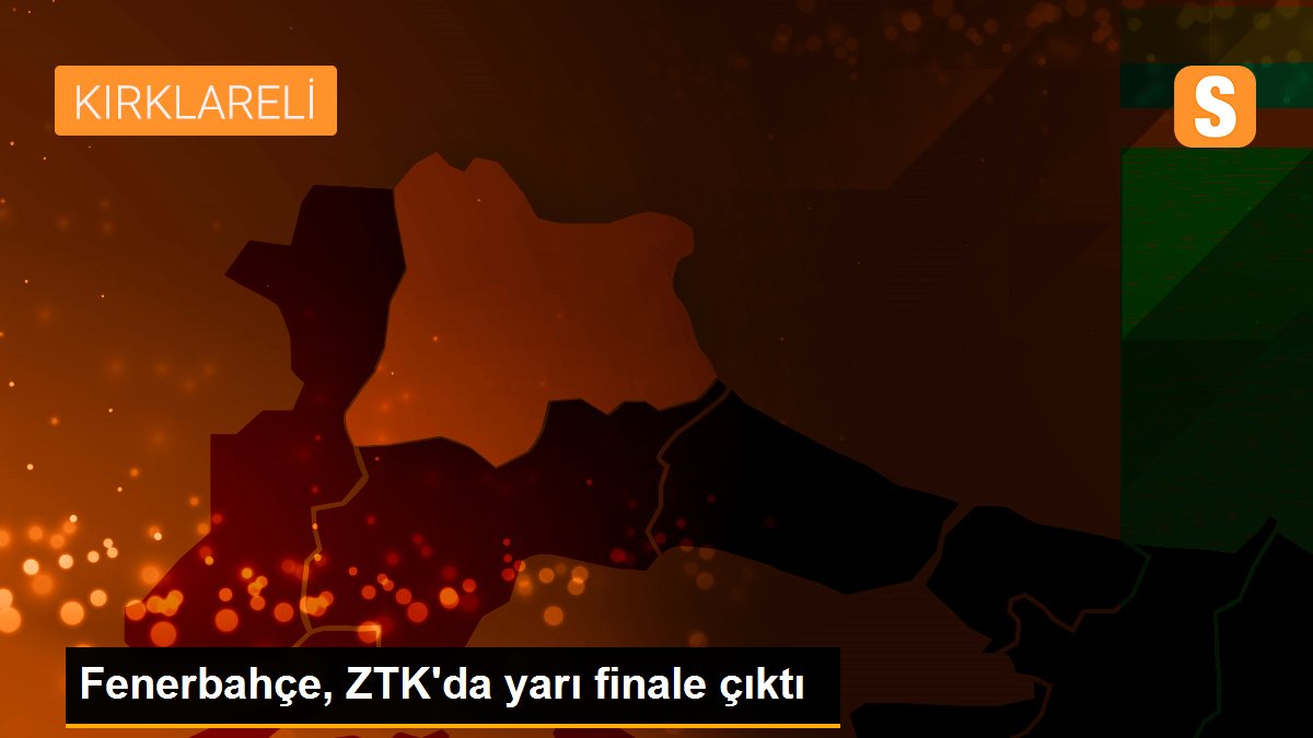Fenerbahçe, ZTK\'da yarı finale çıktı