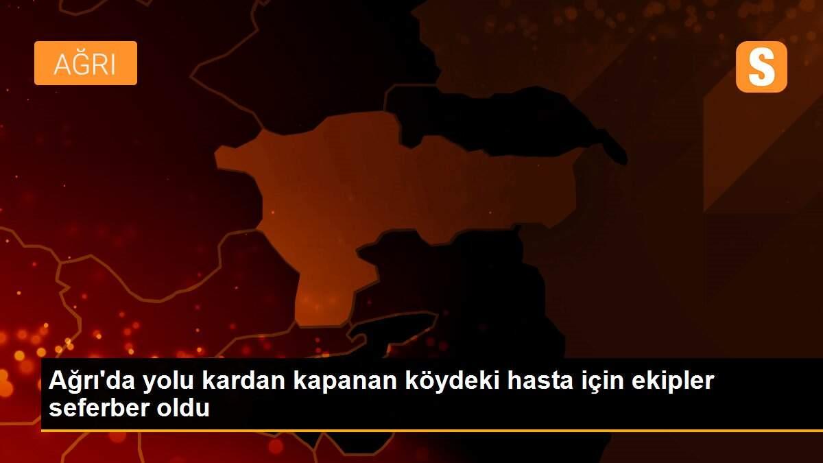 Ağrı\'da yolu kardan kapanan köydeki hasta için ekipler seferber oldu