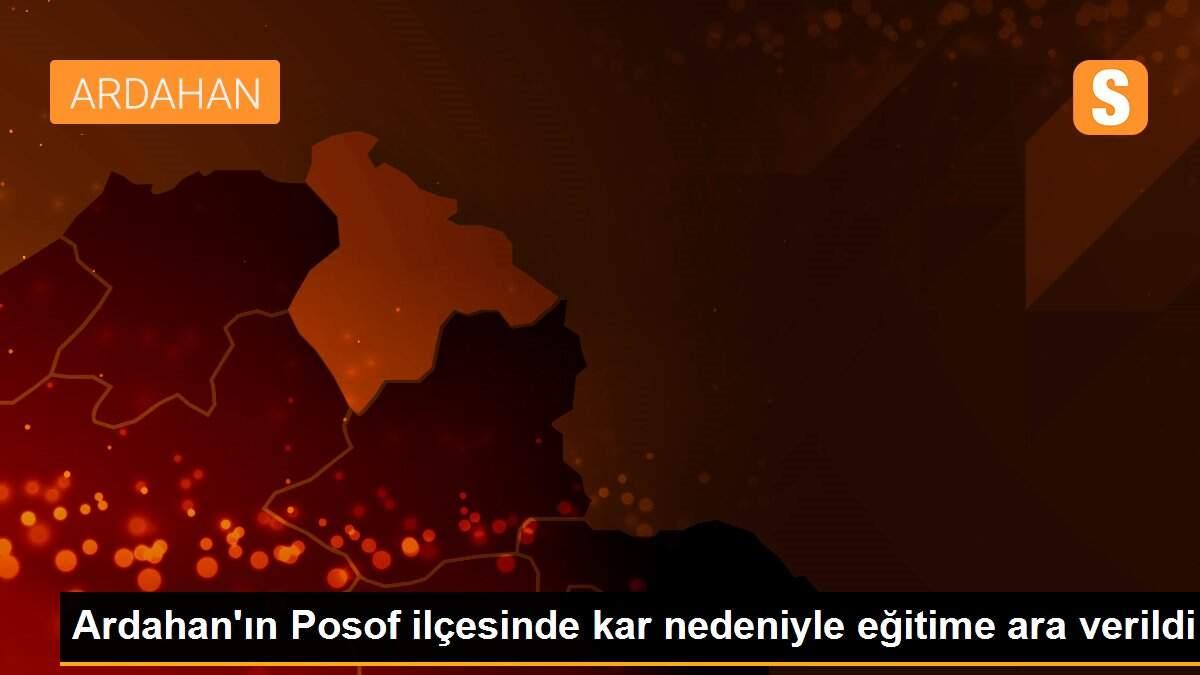 Ardahan\'ın Posof ilçesinde kar nedeniyle eğitime ara verildi