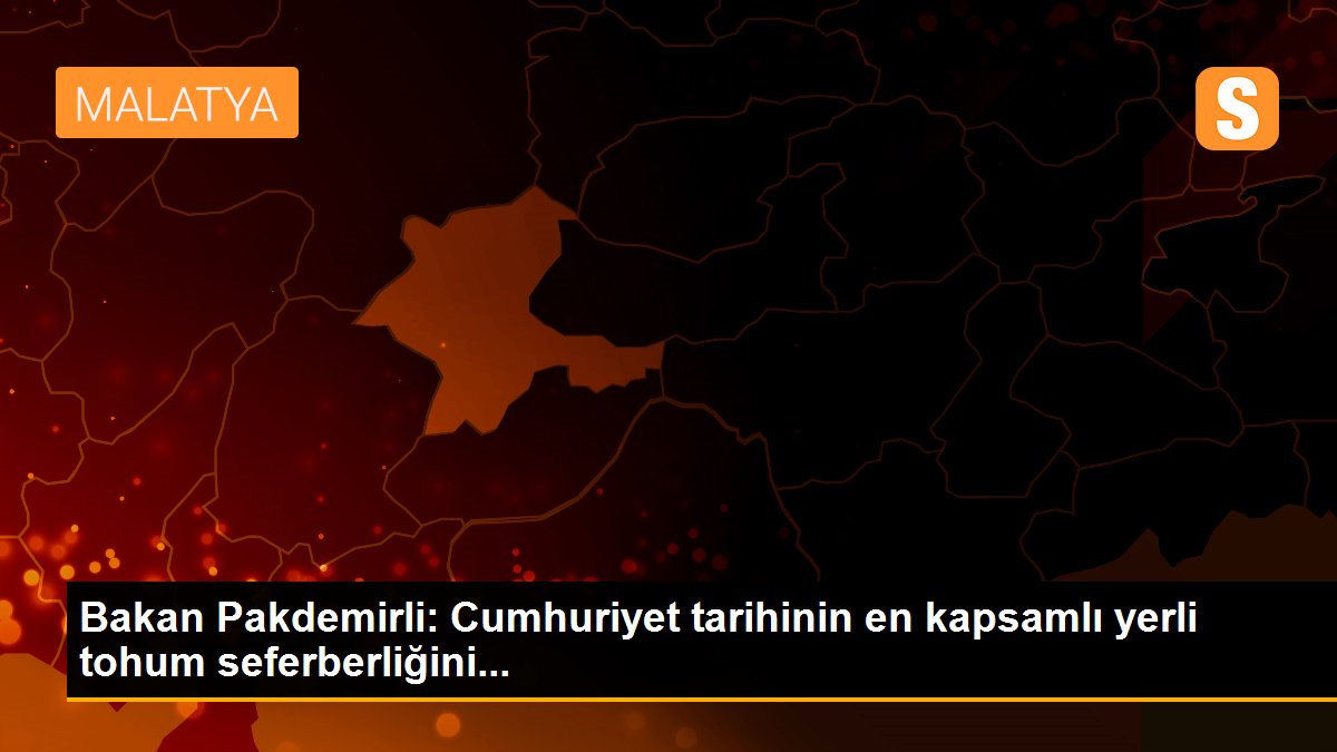 Bakan Pakdemirli: Cumhuriyet tarihinin en kapsamlı yerli tohum seferberliğini...