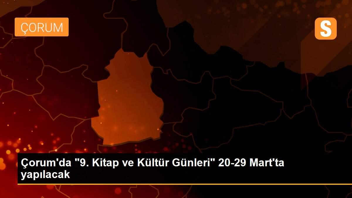 Çorum\'da "9. Kitap ve Kültür Günleri" 20-29 Mart\'ta yapılacak