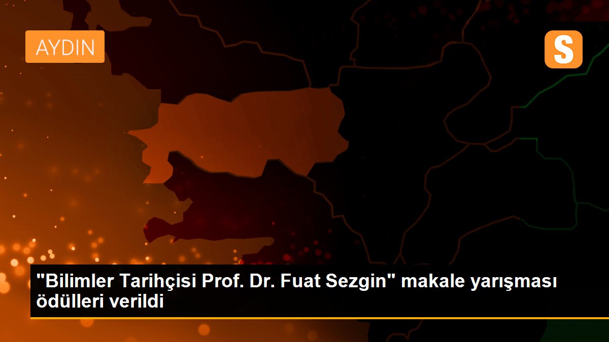 "Bilimler Tarihçisi Prof. Dr. Fuat Sezgin" makale yarışması ödülleri verildi