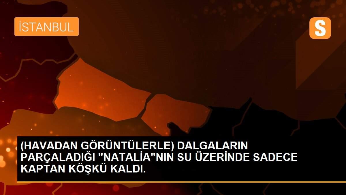 (HAVADAN GÖRÜNTÜLERLE) DALGALARIN PARÇALADIĞI "NATALİA"NIN SU ÜZERİNDE SADECE KAPTAN KÖŞKÜ KALDI.