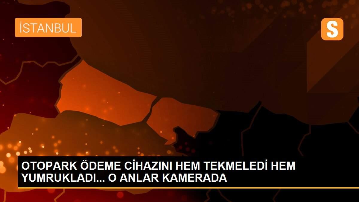 OTOPARK ÖDEME CİHAZINI HEM TEKMELEDİ HEM YUMRUKLADI... O ANLAR KAMERADA