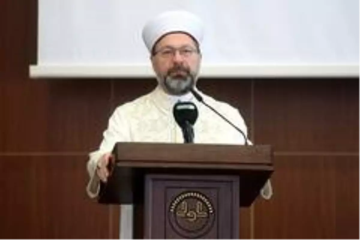 Diyanet İşleri Başkanı Erbaş: "Hizmetlerimizi daha ileriye taşımanın gayreti içerisindeyiz"