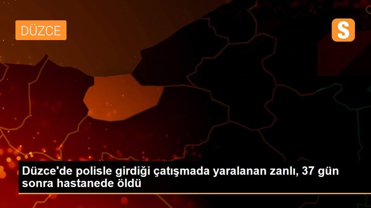 Düzce\'de polisle girdiği çatışmada yaralanan zanlı, 37 gün sonra hastanede öldü