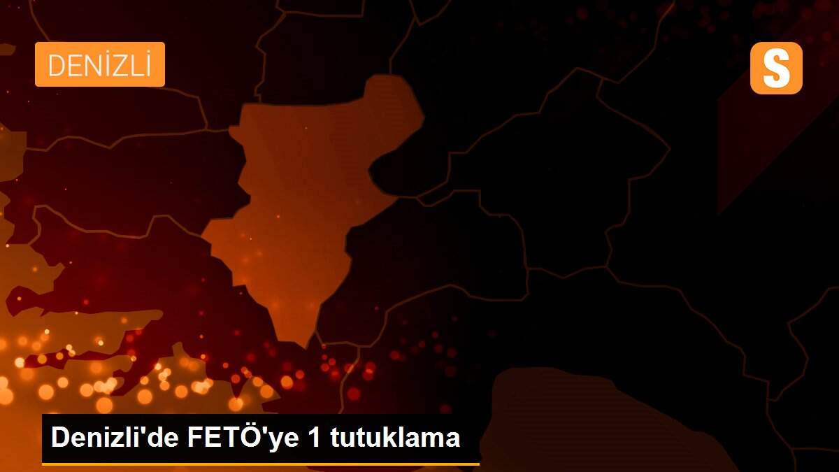 Denizli\'de FETÖ\'ye 1 tutuklama