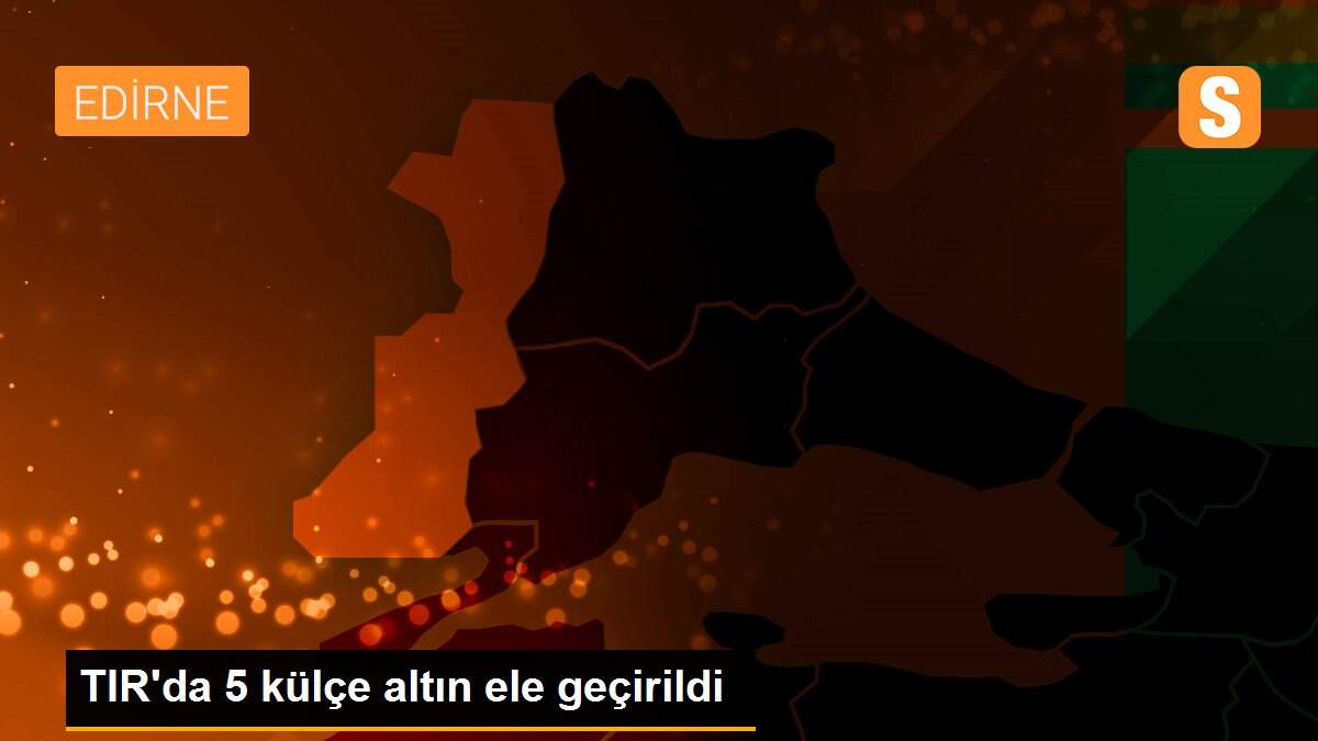 TIR\'da 5 külçe altın ele geçirildi