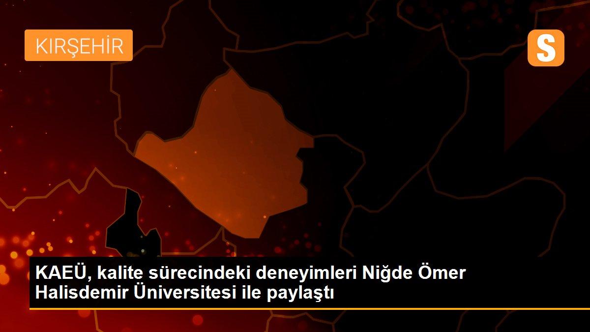 KAEÜ, kalite sürecindeki deneyimleri Niğde Ömer Halisdemir Üniversitesi ile paylaştı