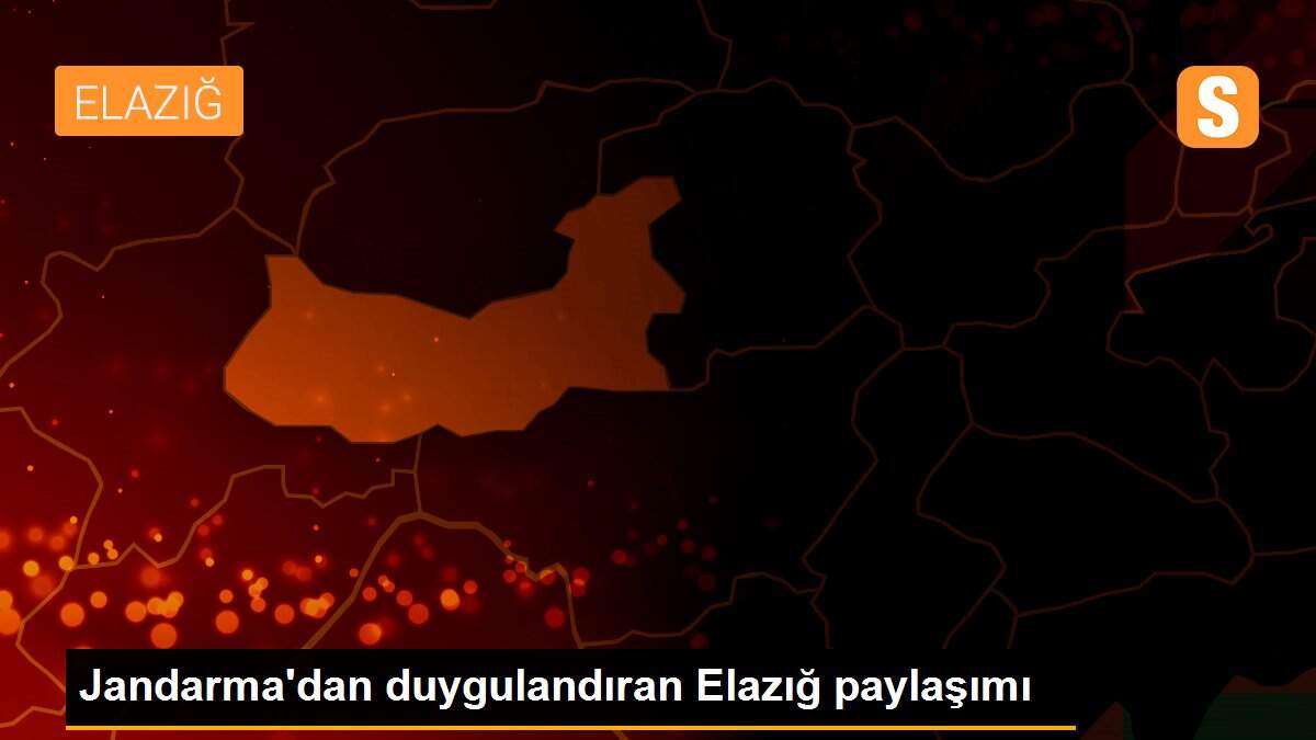 Jandarma\'dan duygulandıran Elazığ paylaşımı