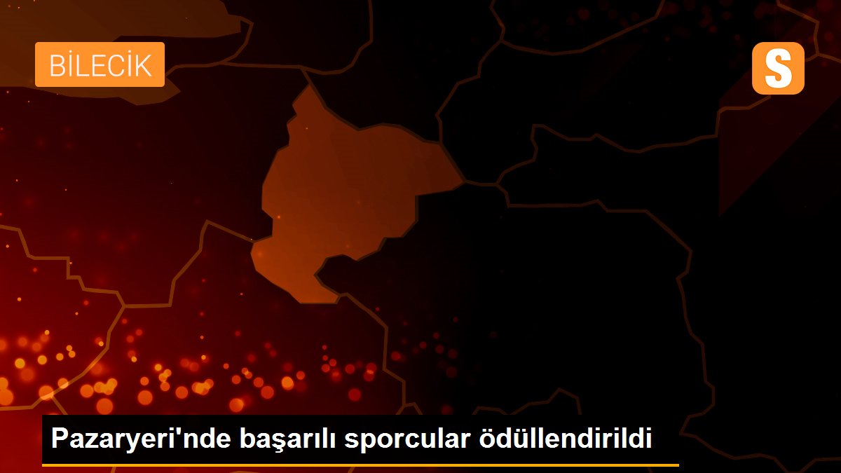 Pazaryeri\'nde başarılı sporcular ödüllendirildi