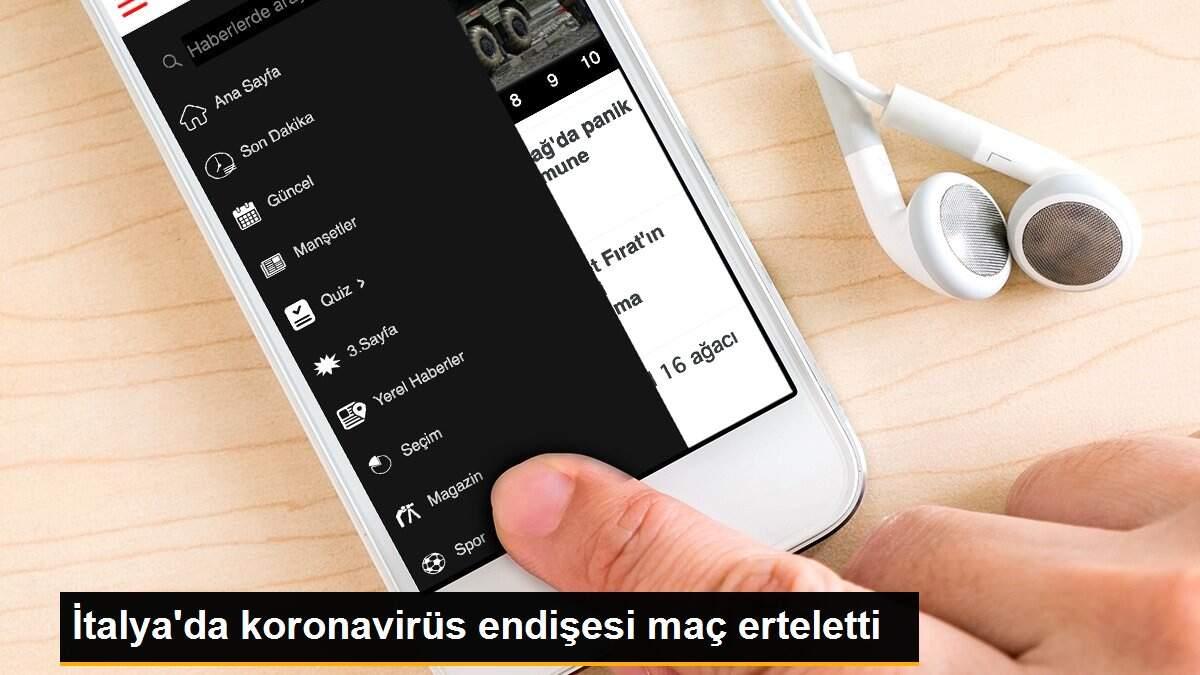 İtalya\'da koronavirüs endişesi maç erteletti