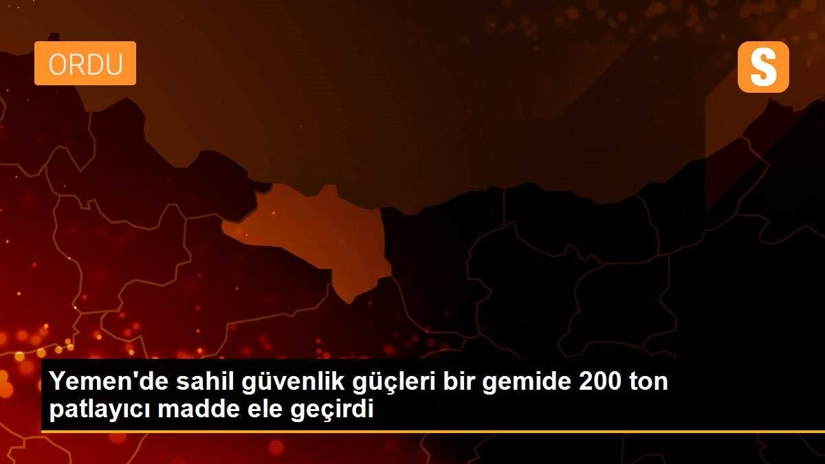 Yemen\'de sahil güvenlik güçleri bir gemide 200 ton patlayıcı madde ele geçirdi