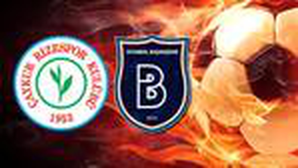 Çaykur Rizespor Başakşehir maçı ne zaman saat kaçta hangi kanalda?