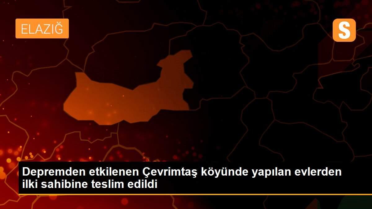 Depremden etkilenen Çevrimtaş köyünde yapılan evlerden ilki sahibine teslim edildi