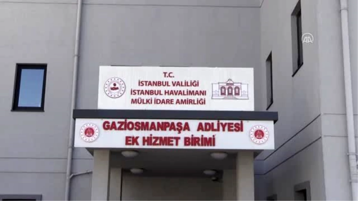 Gaziosmanpaşa Adliyesi ek hizmet birimi, İstanbul Havalimanı\'nda faaliyete başladı