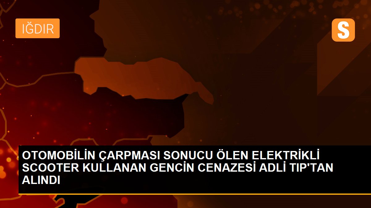 OTOMOBİLİN ÇARPMASI SONUCU ÖLEN ELEKTRİKLİ SCOOTER KULLANAN GENCİN CENAZESİ ADLİ TIP\'TAN ALINDI