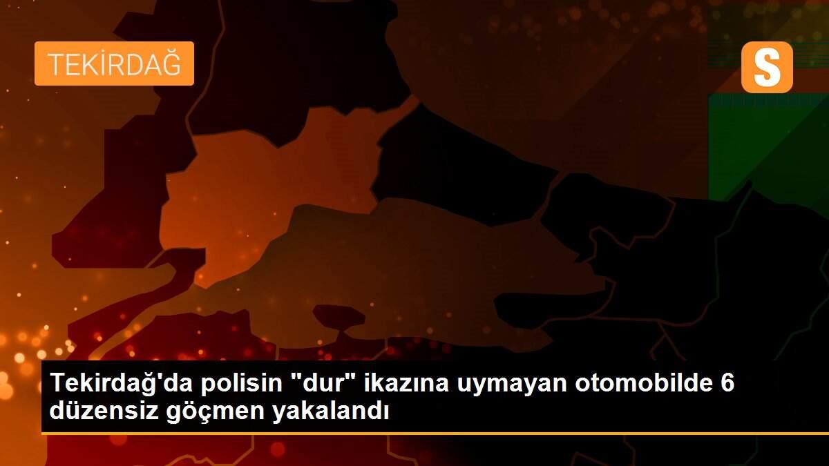 Tekirdağ\'da polisin "dur" ikazına uymayan otomobilde 6 düzensiz göçmen yakalandı