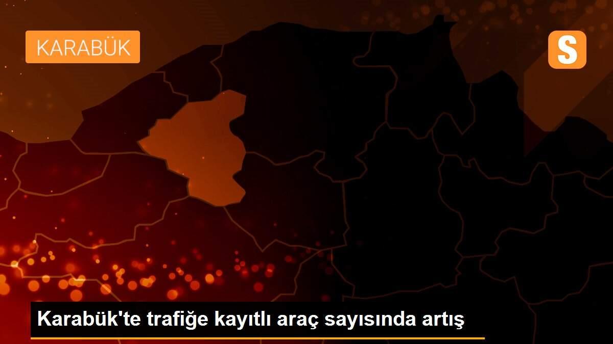 Karabük\'te trafiğe kayıtlı araç sayısında artış