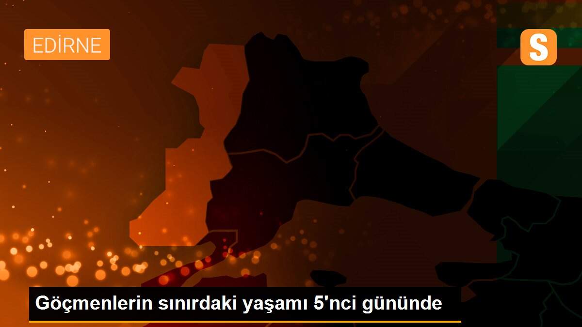 Göçmenlerin sınırdaki yaşamı 5\'nci gününde