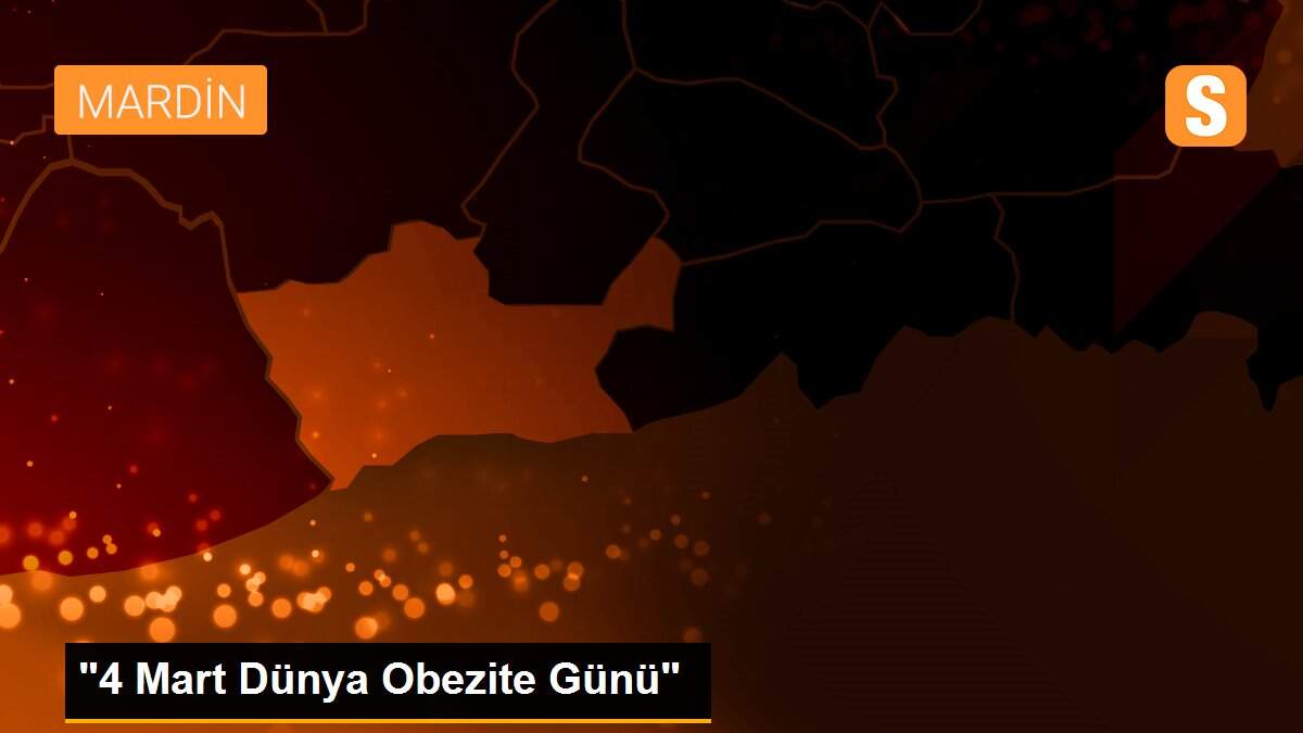 "4 Mart Dünya Obezite Günü"