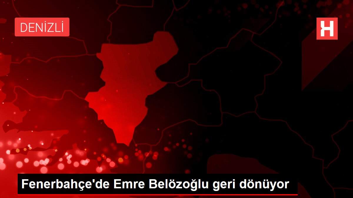 Fenerbahçe'de Emre Belözoğlu geri dönüyor