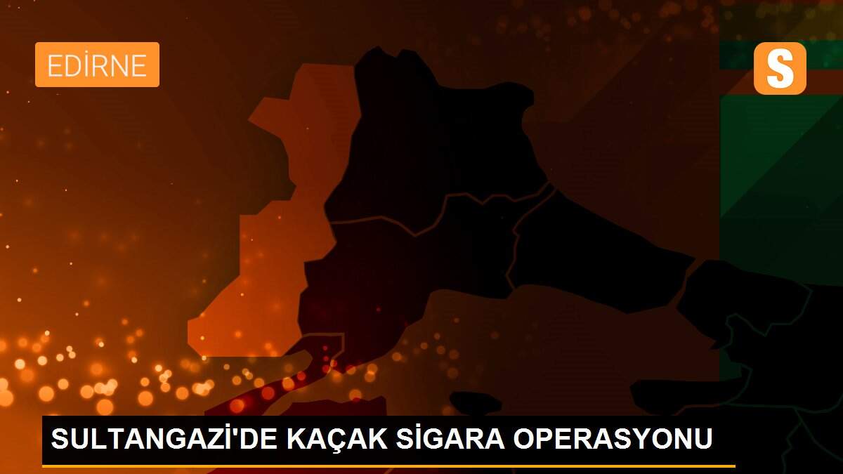 SULTANGAZİ\'DE KAÇAK SİGARA OPERASYONU