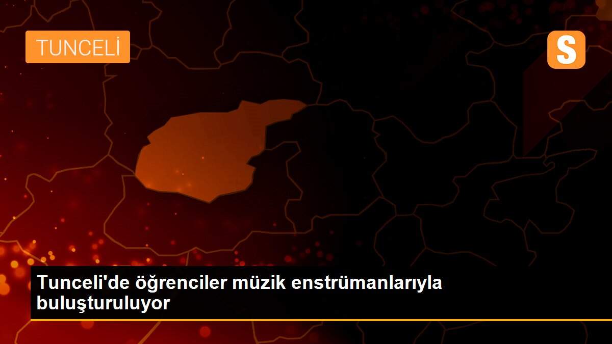 Tunceli\'de öğrenciler müzik enstrümanlarıyla buluşturuluyor