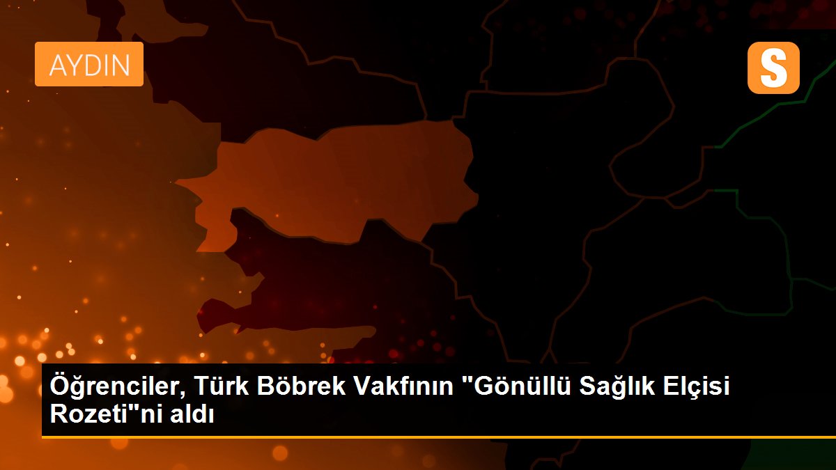 Öğrenciler, Türk Böbrek Vakfının "Gönüllü Sağlık Elçisi Rozeti"ni aldı