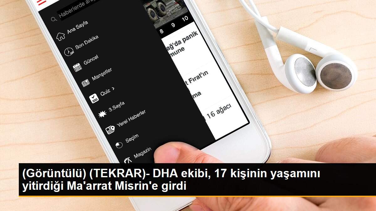 (Görüntülü) (TEKRAR)- DHA ekibi, 17 kişinin yaşamını yitirdiği Ma\'arrat Misrin\'e girdi