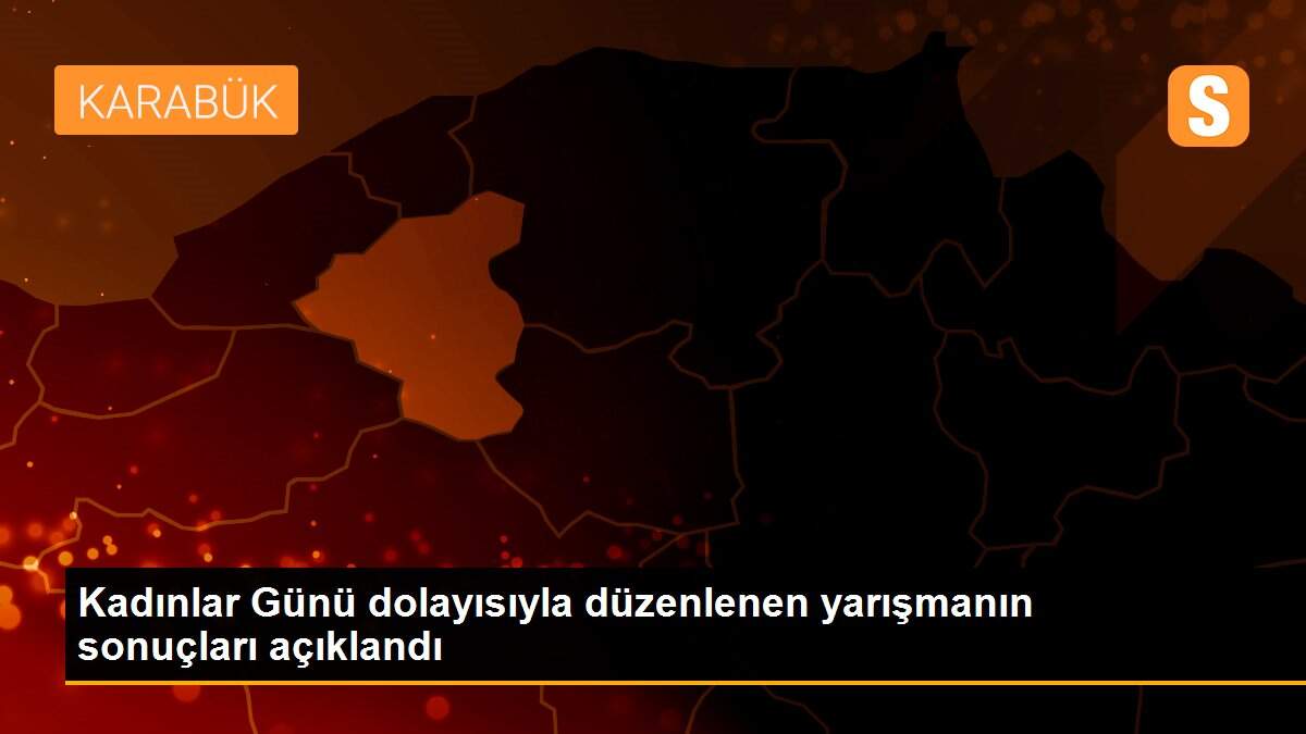 Kadınlar Günü dolayısıyla düzenlenen yarışmanın sonuçları açıklandı