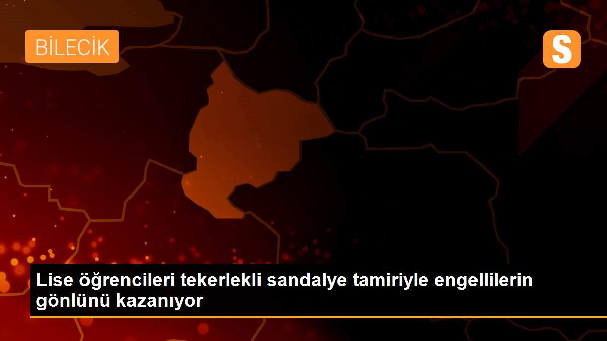 Lise öğrencileri tekerlekli sandalye tamiriyle engellilerin gönlünü kazanıyor