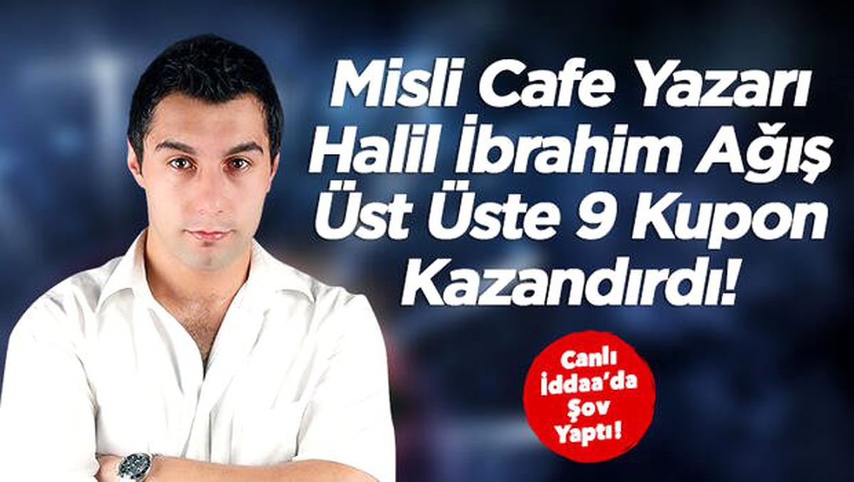 Misli Cafe\'de 9 iddaa kuponu üst üste kazandırdı! Yenisini kaçırma...