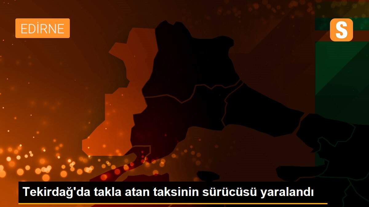 Tekirdağ\'da takla atan taksinin sürücüsü yaralandı