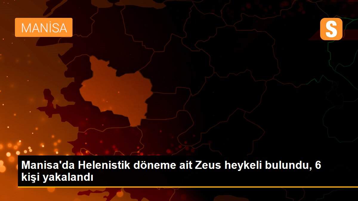 Manisa\'da Helenistik döneme ait Zeus heykeli bulundu, 6 kişi yakalandı
