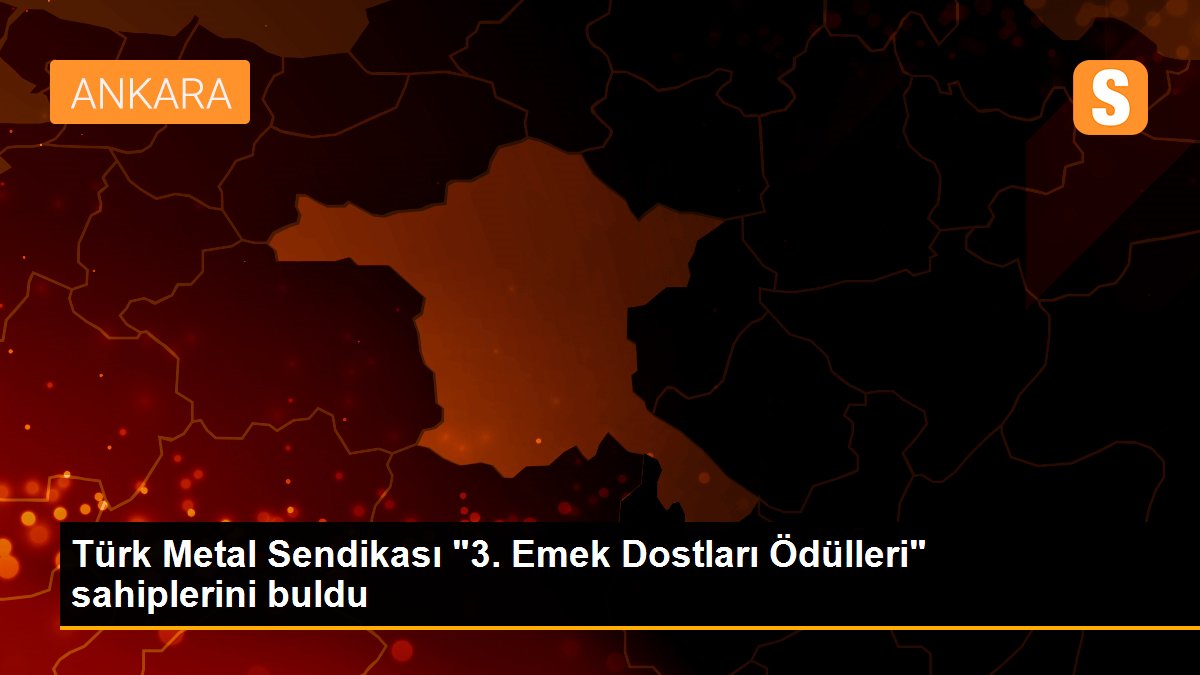 Türk Metal Sendikası "3. Emek Dostları Ödülleri" sahiplerini buldu