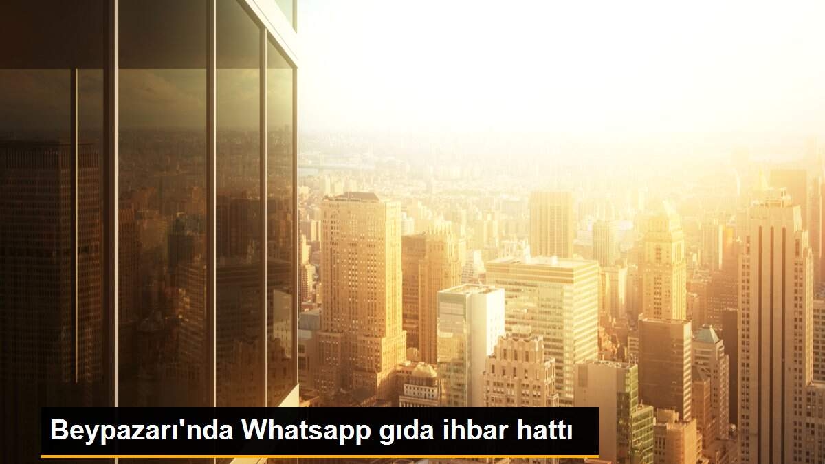 Beypazarı\'nda Whatsapp gıda ihbar hattı
