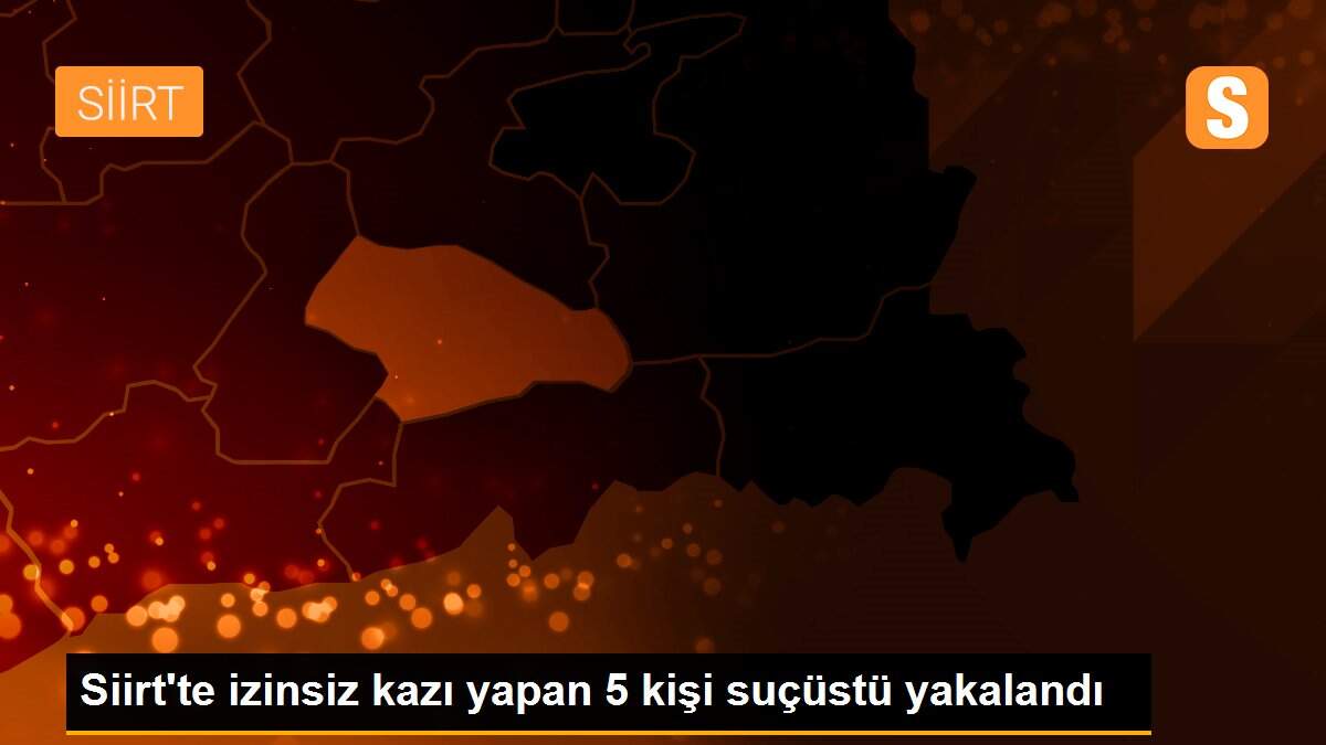 Siirt\'te izinsiz kazı yapan 5 kişi suçüstü yakalandı