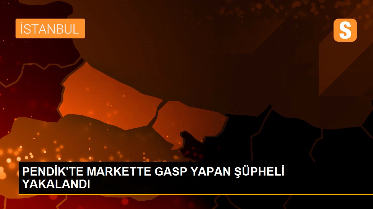 PENDİK\'TE MARKETTE GASP YAPAN ŞÜPHELİ YAKALANDI